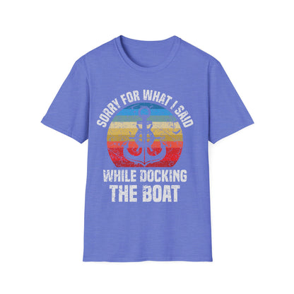 Funny Sorry for What I Said While Docking The Boat Sarcastic T-Shirt