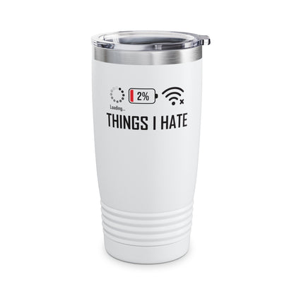 Things I Hate Gamer Computer Science Programmer Coding Low WIFI Charging Loading  Tumbler