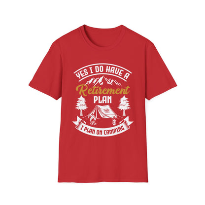 Yes I Do Have A Retirement Plan I Plan On Camping Camp Retired T-Shirt Men Women Travelers