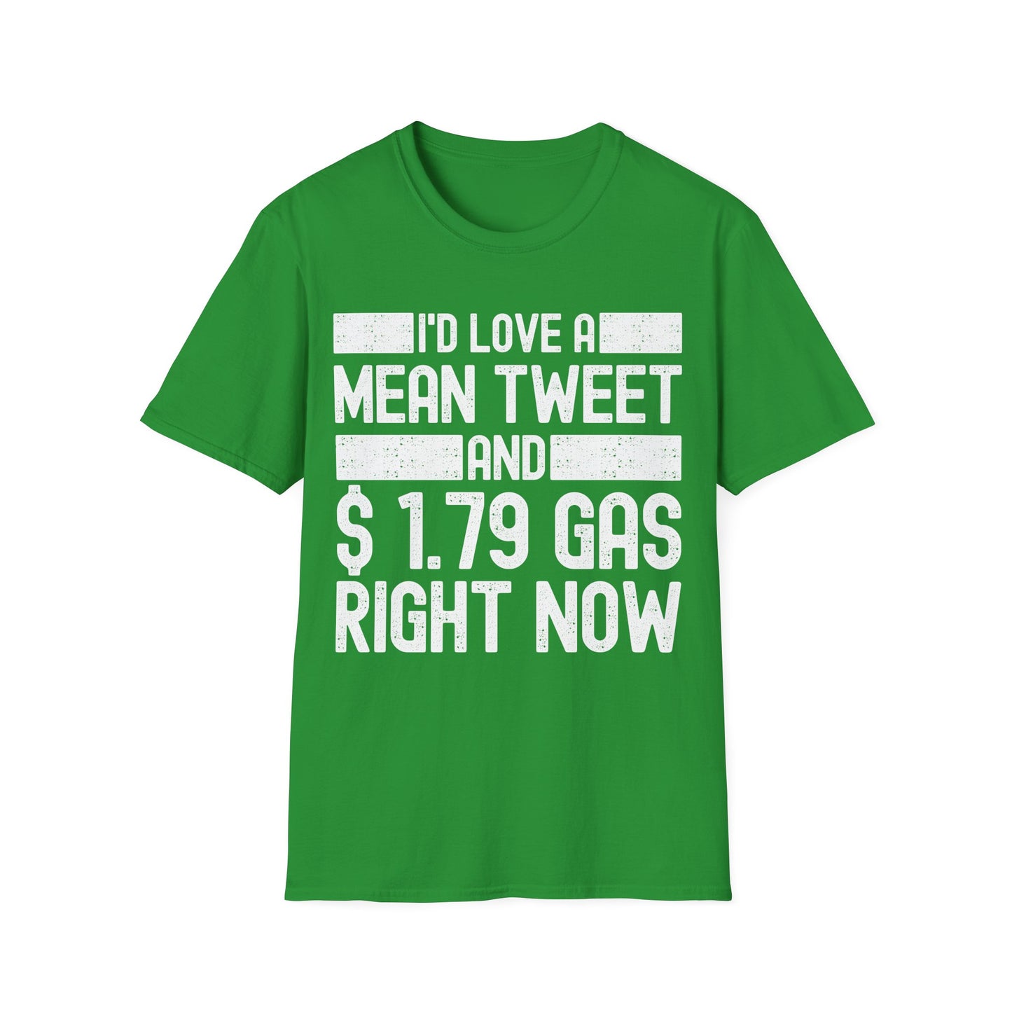 Funny Id Love A Mean Tweet And 1.79 Gas Right Now Trump 2024 Fathers Day T-Shirt