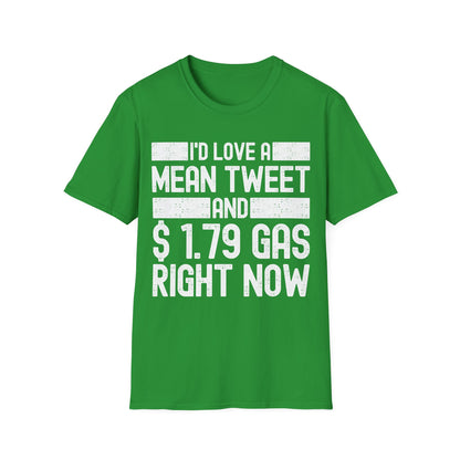 Funny Id Love A Mean Tweet And 1.79 Gas Right Now Trump 2024 Fathers Day T-Shirt
