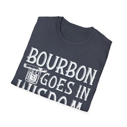 Funny Bourbon Goes in Wisdom Comes Out Drinking Lover Gift T-Shirt