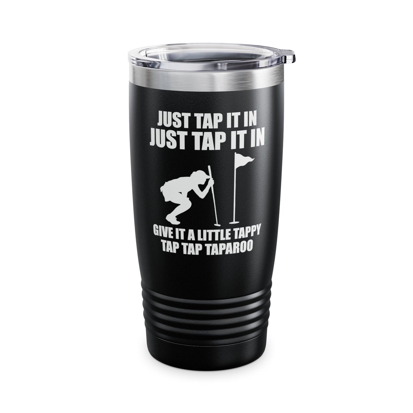 Just Tap It In Just Tap It In Give It A Little Tappy Tap Funny Golfer Tumbler For Men Women Tumbler