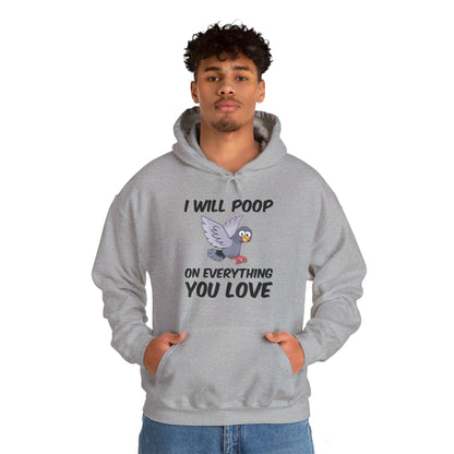 Funny I Will Poop On Everything You Love Birds Sarcastic Hoodie For Men Women Hoodie