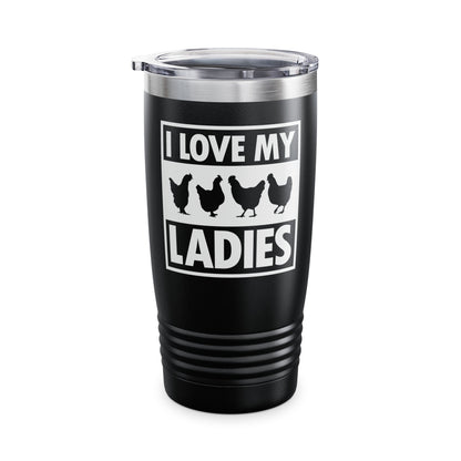 I Love My Ladies Farmer Chicken Owner Funny Chickens Tumbler Men Women