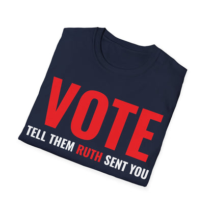 Vote Tell Them Ruth Sent You Funny American Women Saying T-Shirt For Men Women T-Shirt