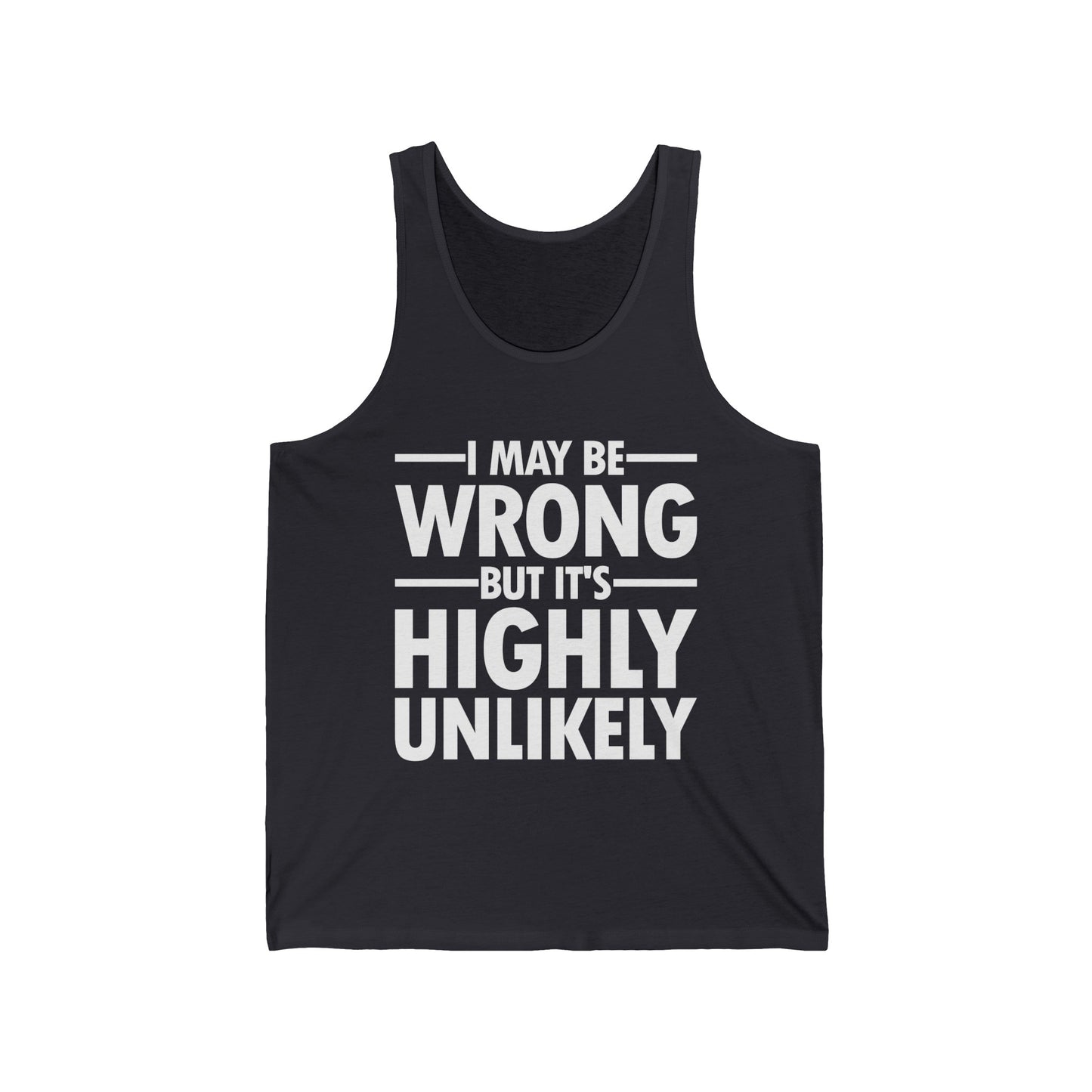 I May Be Wrong But It's Highly Unlikely Funny Sarcastic Tank Tops For Men Women