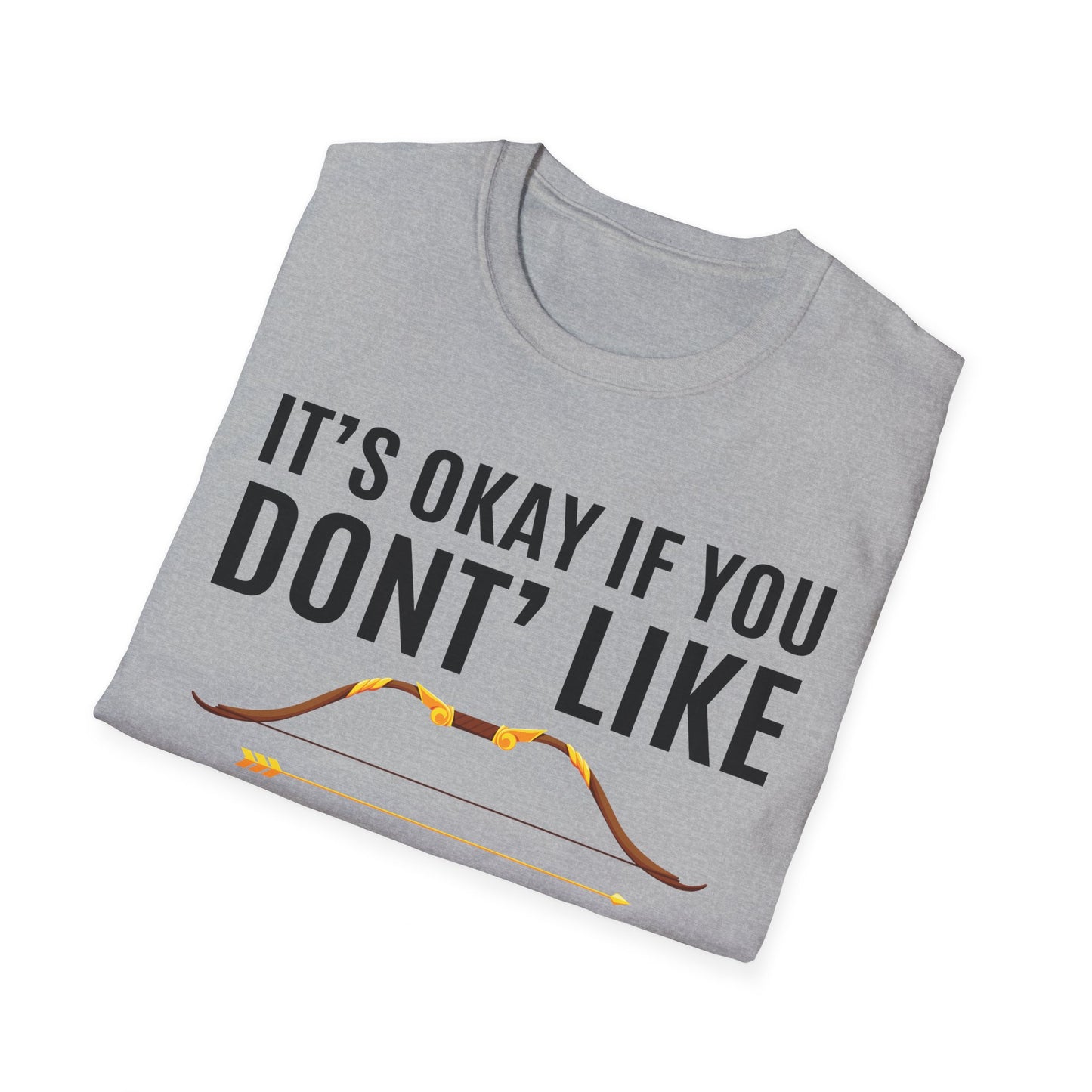 It's Okay If You Don't Like Archery Shirt Funny Archer Gift T-Shirt