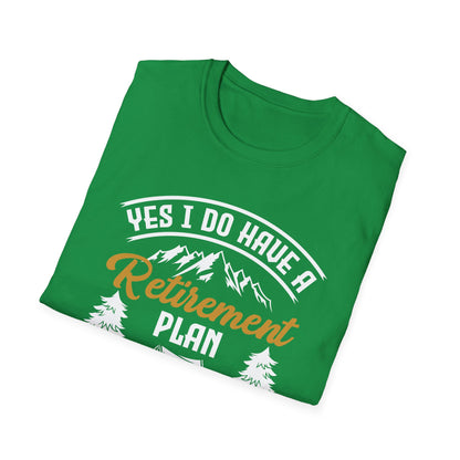 Yes I Do Have A Retirement Plan I Plan On Camping Camp Retired T-Shirt Men Women Travelers