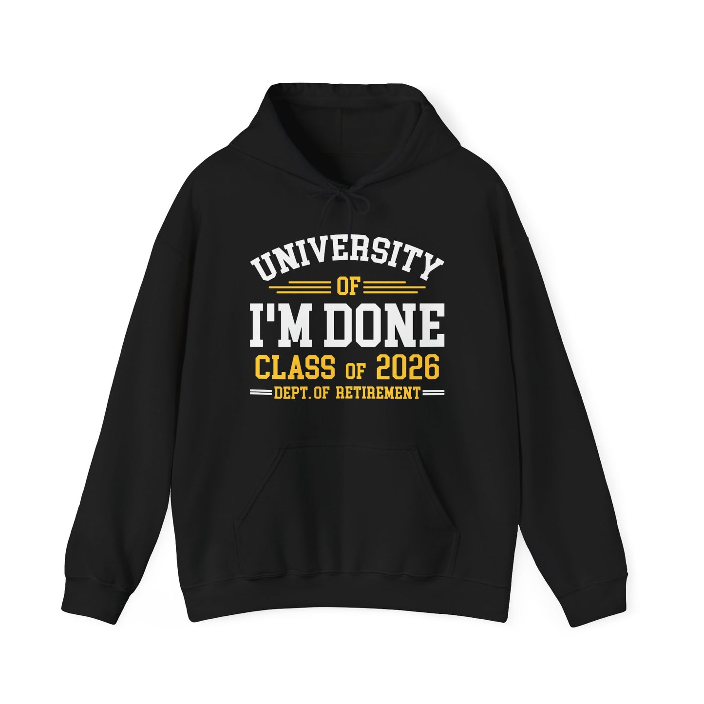 Funny University Of I'm Done Retirement Class of 2026 Career Graduation Hoodie For Men Women