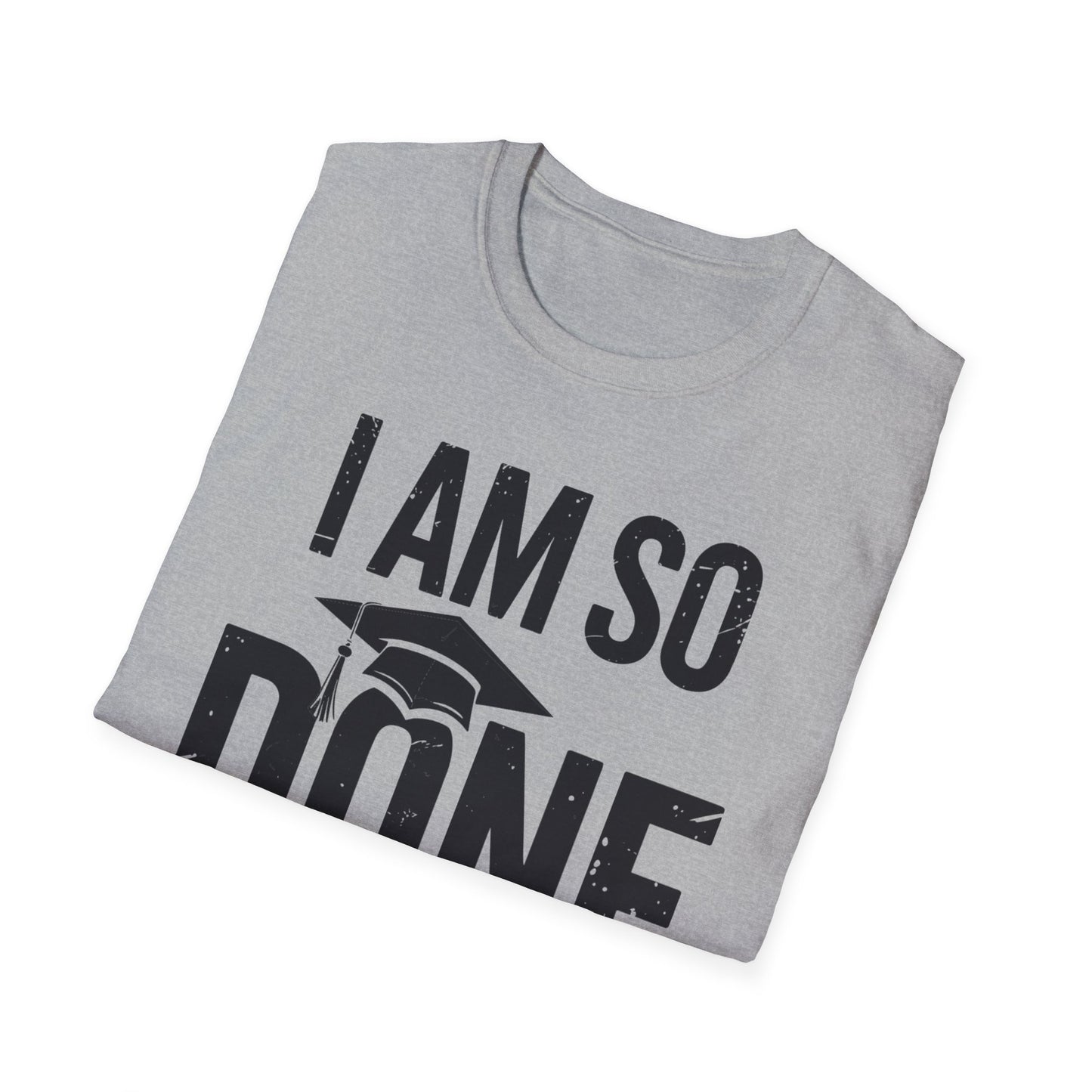 Class of 2026 I Am So Done Graduation For Him Her Women Men T-Shirt