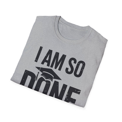 Class of 2026 I Am So Done Graduation For Him Her Women Men T-Shirt