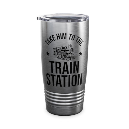 Take Him To The Train Station Platform Tumbler Men Women