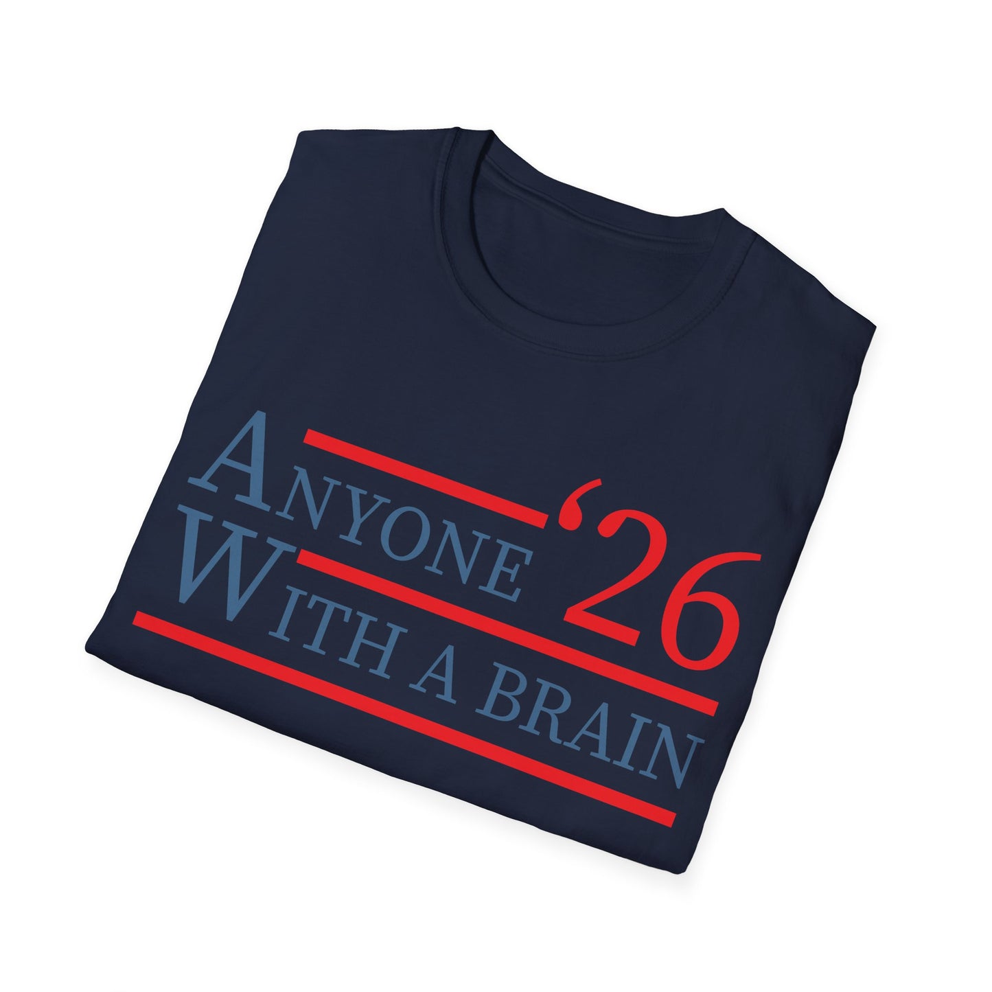 Anyone With A Brain 2026 Funny Presidential Election T-Shirt For Men Women