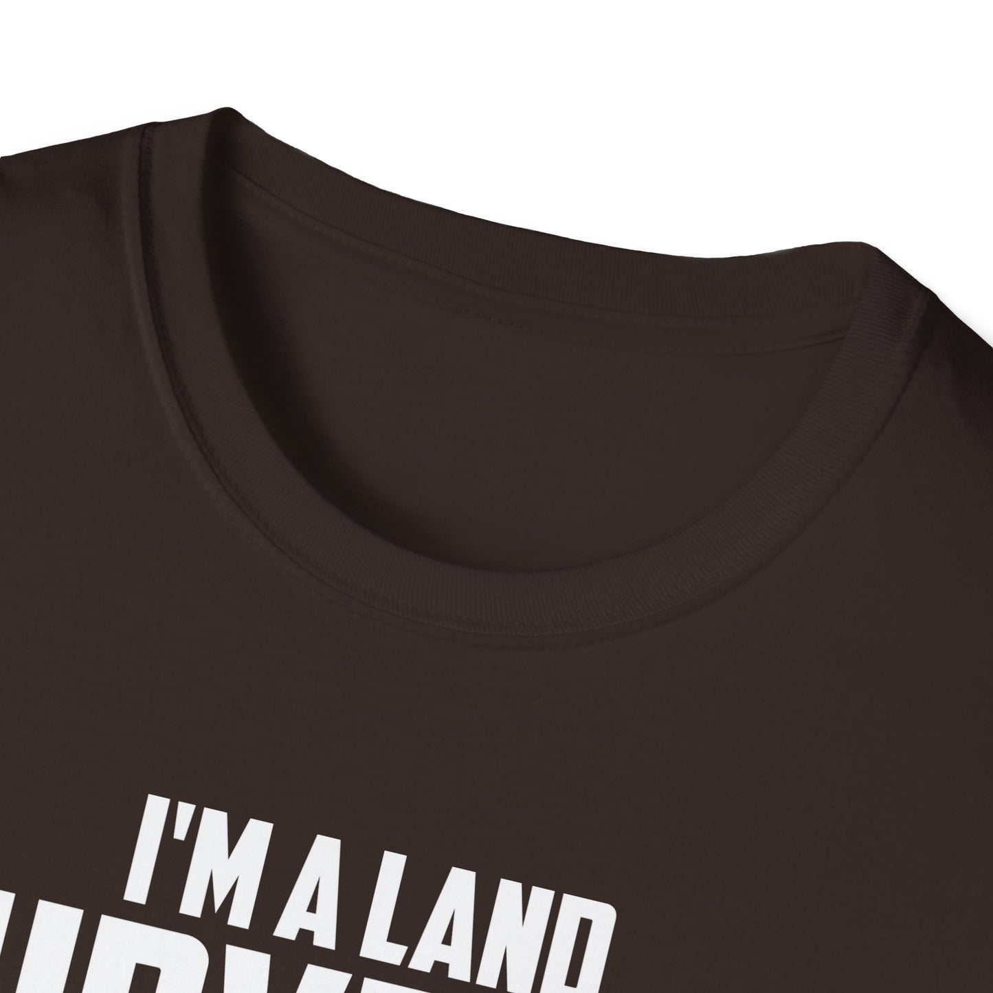 Funny I'm A Land Surveyor Land Examiner Cartographer Surveying Engineer T-Shirt