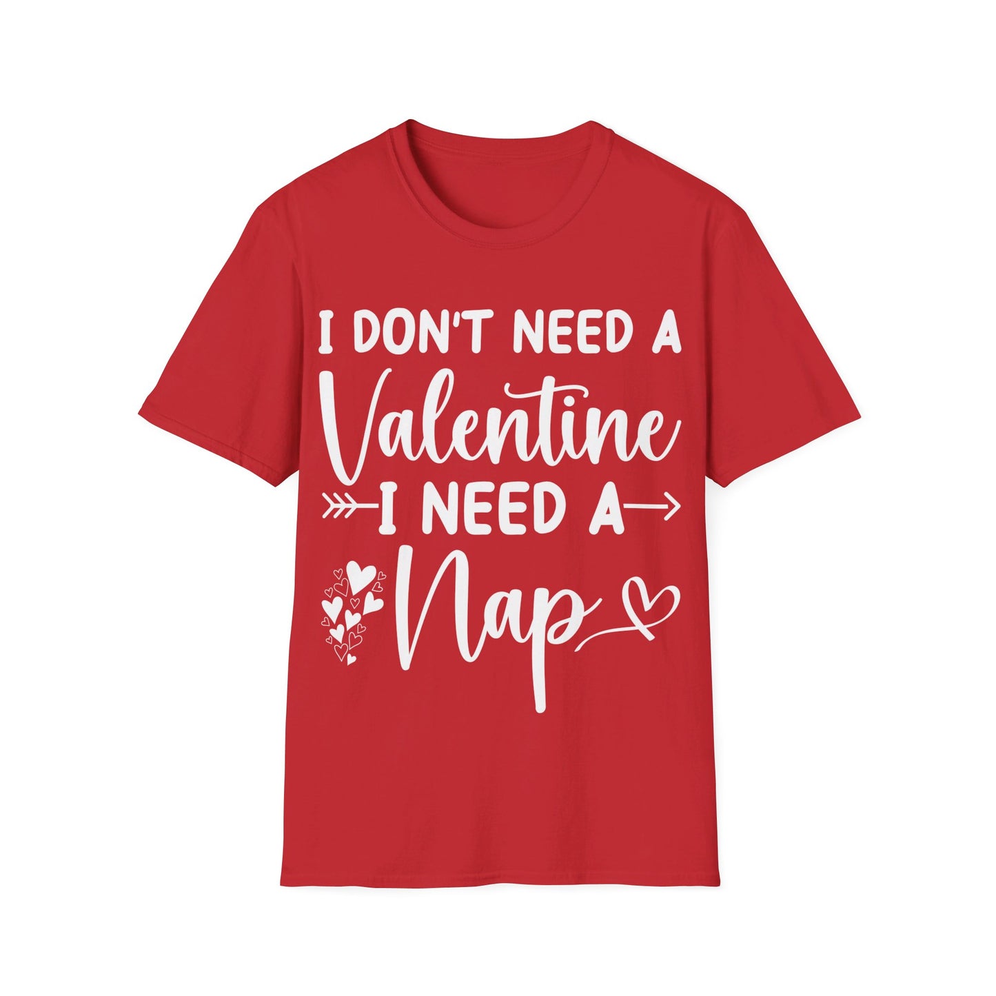 Funny I Don't Need A Valentine I Need A Nap Anti Valentines Day T-Shirt For Men Women T-Shirt