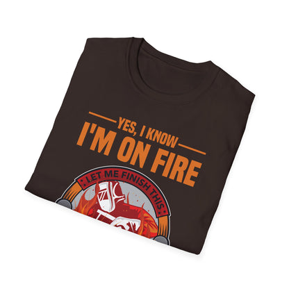 Funny I Know I Am On FIre Let Me Finish This Weld Welder Smith T-Shirt