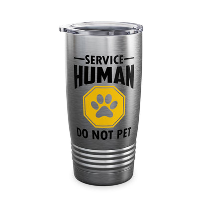 Funny Service Human Do Not Pet Dog Lover Tumbler Men Women