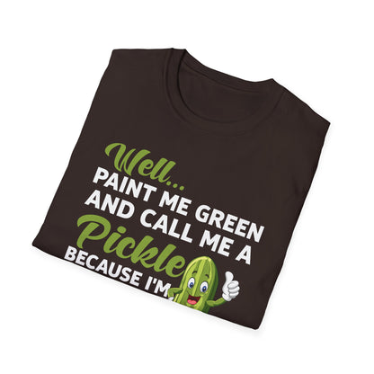 Funny Well Paint Me Green and Call Me A Pickle T-Shirt Men Women