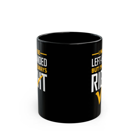 Funny Left Handed Are Always Right Saying And Gift Left-Handed Coffee Mug Men Women