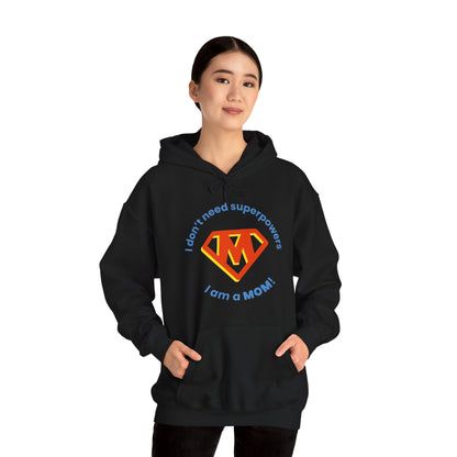 I Don't Need Superpowers I Am A Mom Mothers Day Hoodie