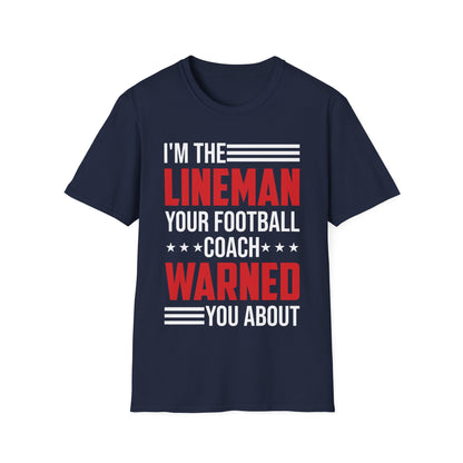 Funny I Am The Lineman Your Football Coach Warned You About Football School