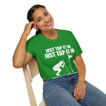 Just Tap It In Just Tap It In Give It A Little Tappy Tap Funny Golfer T-Shirt For Men WomenT-Shirt