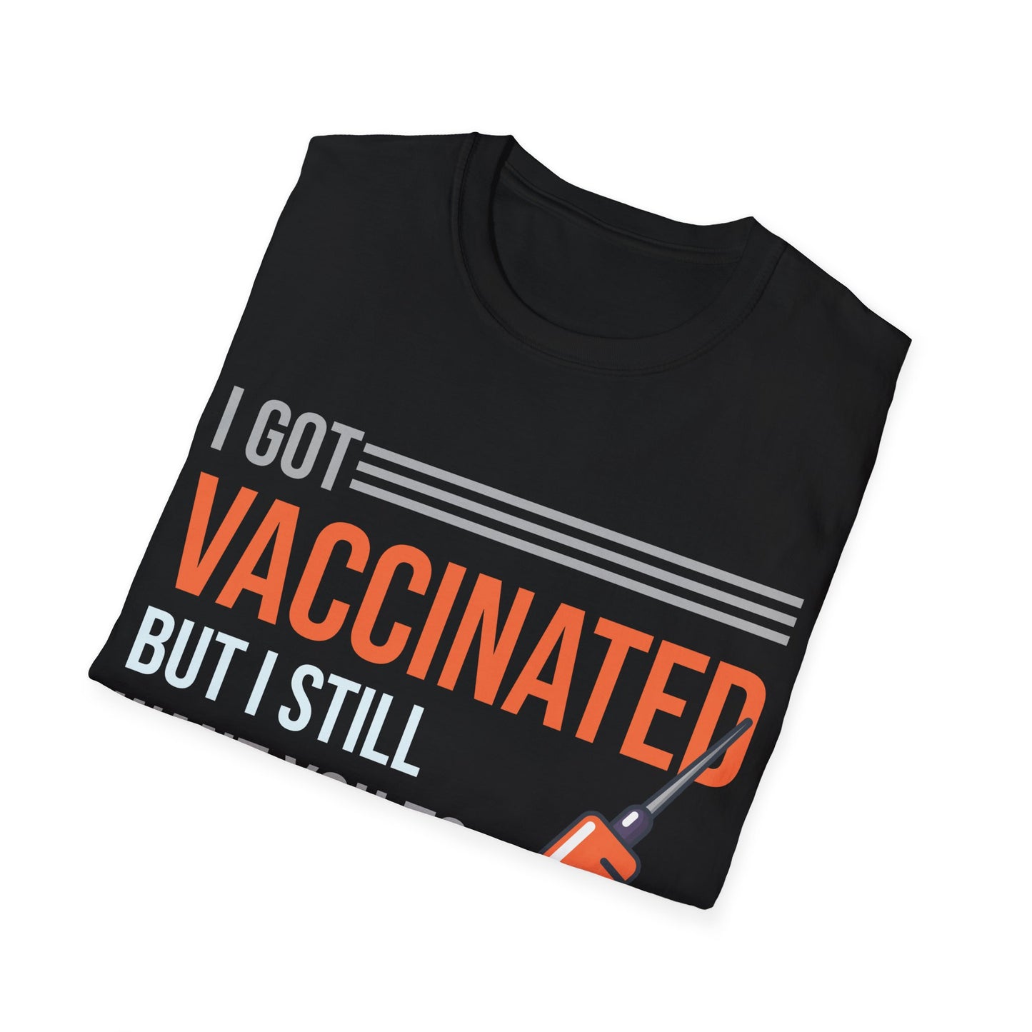 Funny I Got Vaccinated But I Still Want You To Stay Away From Me Sarcastic