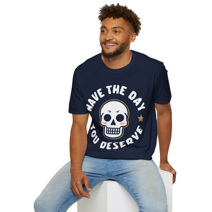 Funny Have The Day You Deserve Skull Sarcastic T-Shirt For Men Women T-Shirt