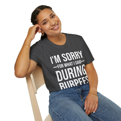 Funny I Am Sorry For What I Said During Burpees Gym Workout T-Shirt Men Women