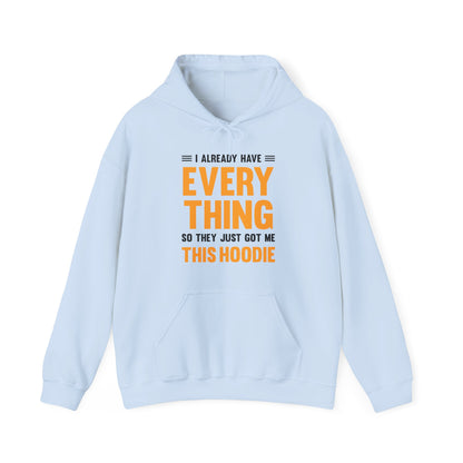 I Already Have Everything So They Just Got Me This Hoodie Funny Party Hoodie For Men Women Hoodie