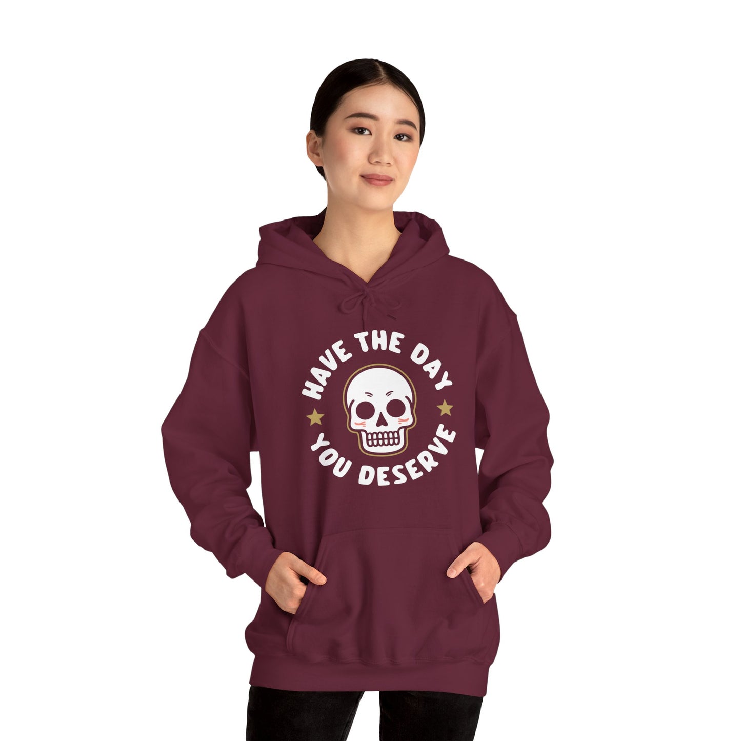 Funny Have The Day You Deserve Skull Sarcastic Hoodie For Men Women Hoodie