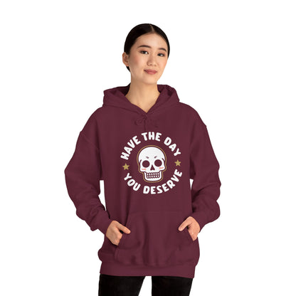 Funny Have The Day You Deserve Skull Sarcastic Hoodie For Men Women Hoodie