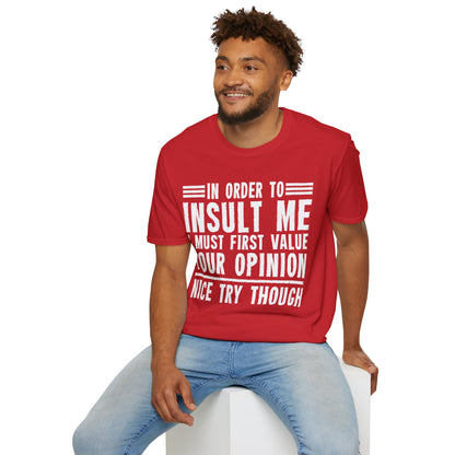 In Order To Insult Me I Must First Value Your Opinion Funny Sarcastic T-Shirt For Men Women