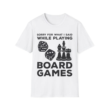 Funny Sorry For What I Said While Playing Board Games Boardgame Chess Monoply T-Shirt For Men Women T-Shirt