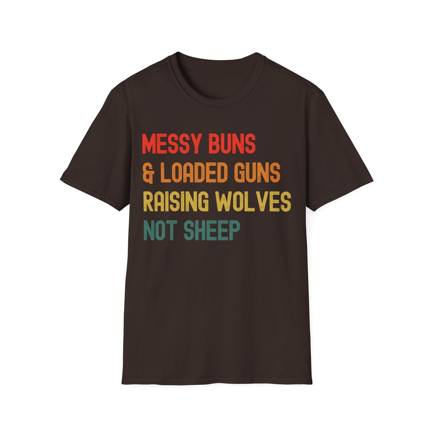 Messy Buns And Loaded Guns Raising Wolves Not Sheep Vintage T-Shirt