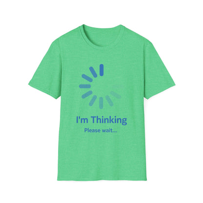 Funny I Am Thinking Stand by, Processing Tshirt Men Women