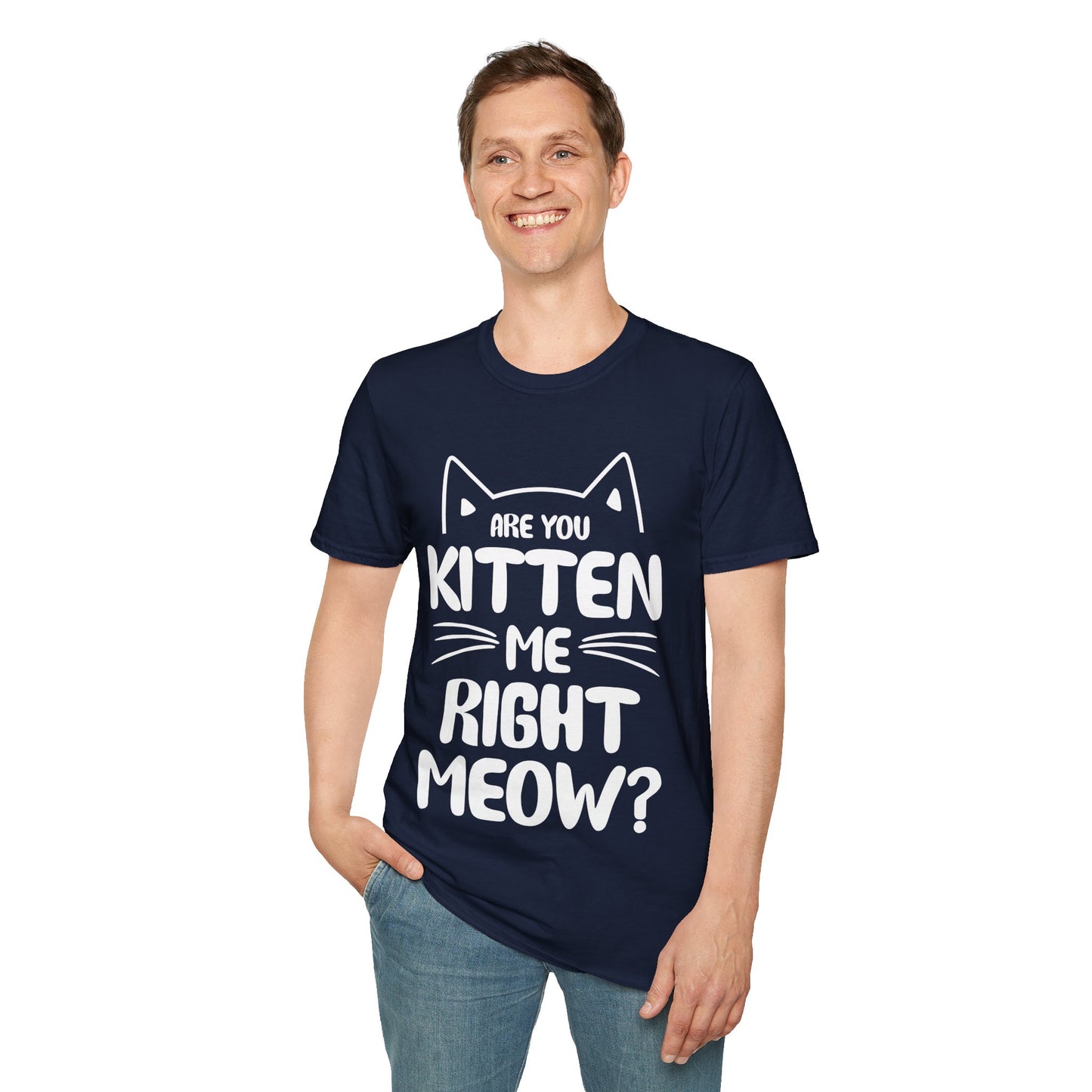 Funny Are You Kitten Me Right Meow T-Shirt Cat Joke Shirt Men Women