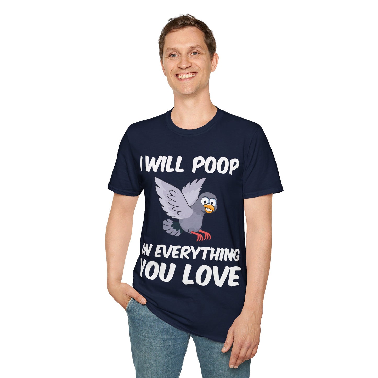 Funny I Will Poop On Everything You Love Birds Sarcastic T-Shirt For Men Women T-Shirt