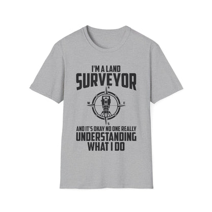 Funny I'm A Land Surveyor Land Examiner Cartographer Surveying Engineer T-Shirt