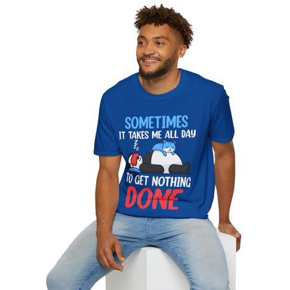 Funny Sometimes It Takes Me All Day To Get Nothing Done Lazy Sleepy Snore T-Shirt Men Women