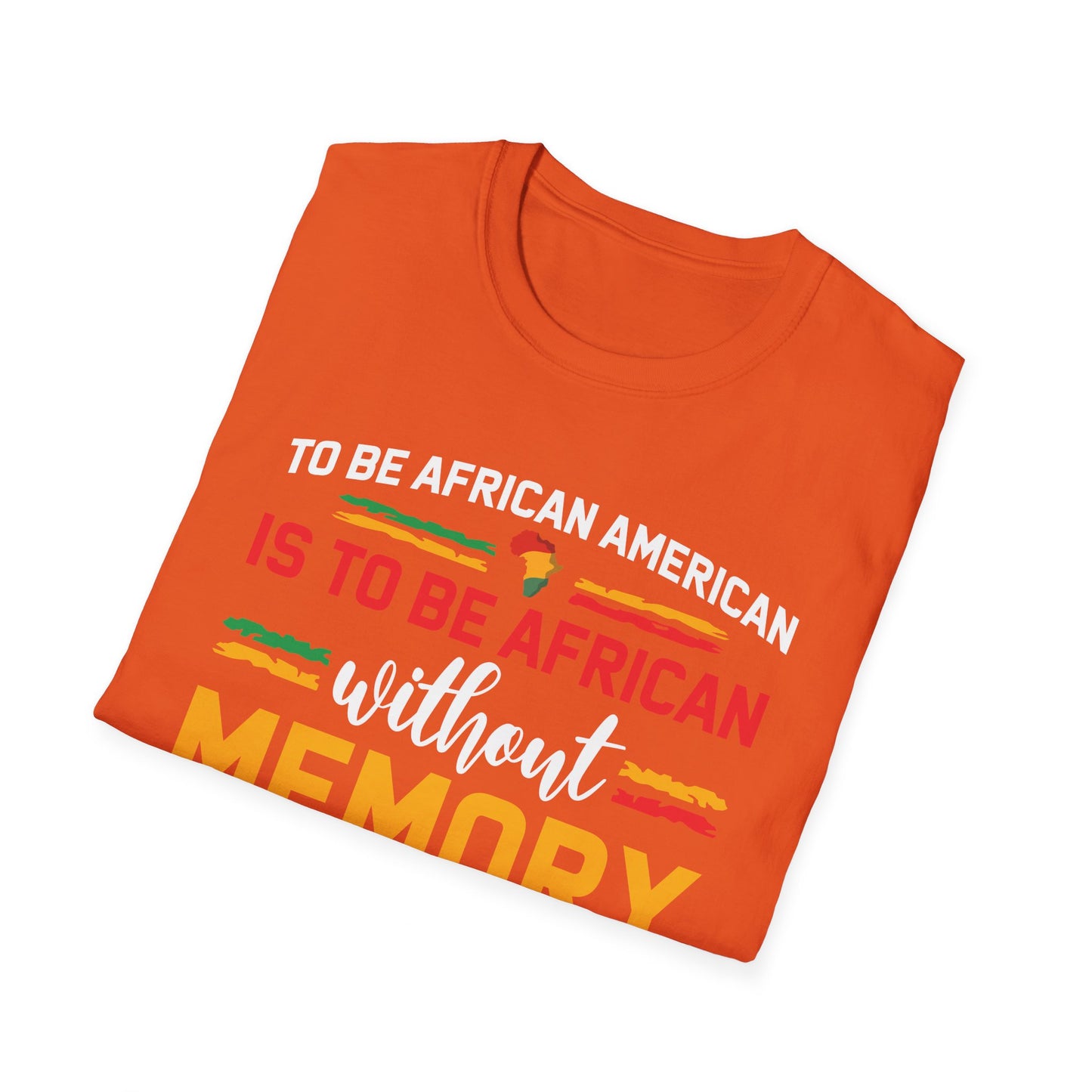 African American is to be African Without Memory Black Gifts T-Shirt For Men Women T-Shirt