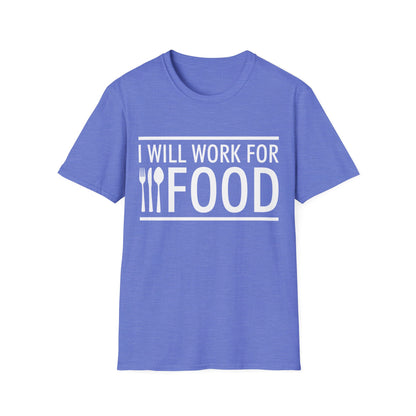 I Will Work for Food Food Lover Sarcastic Hungry Funny T-Shirt