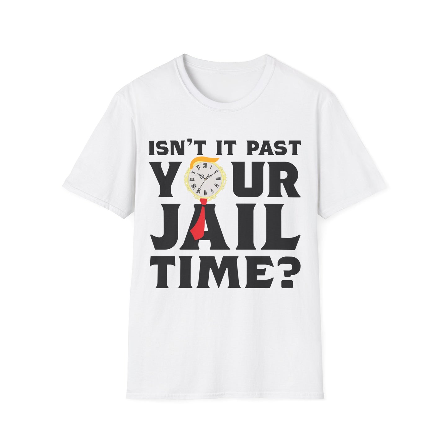 Isn’t It Past Your Jail Time Funny Saying Joke Humour T-Shirt For Men Women T-Shirt