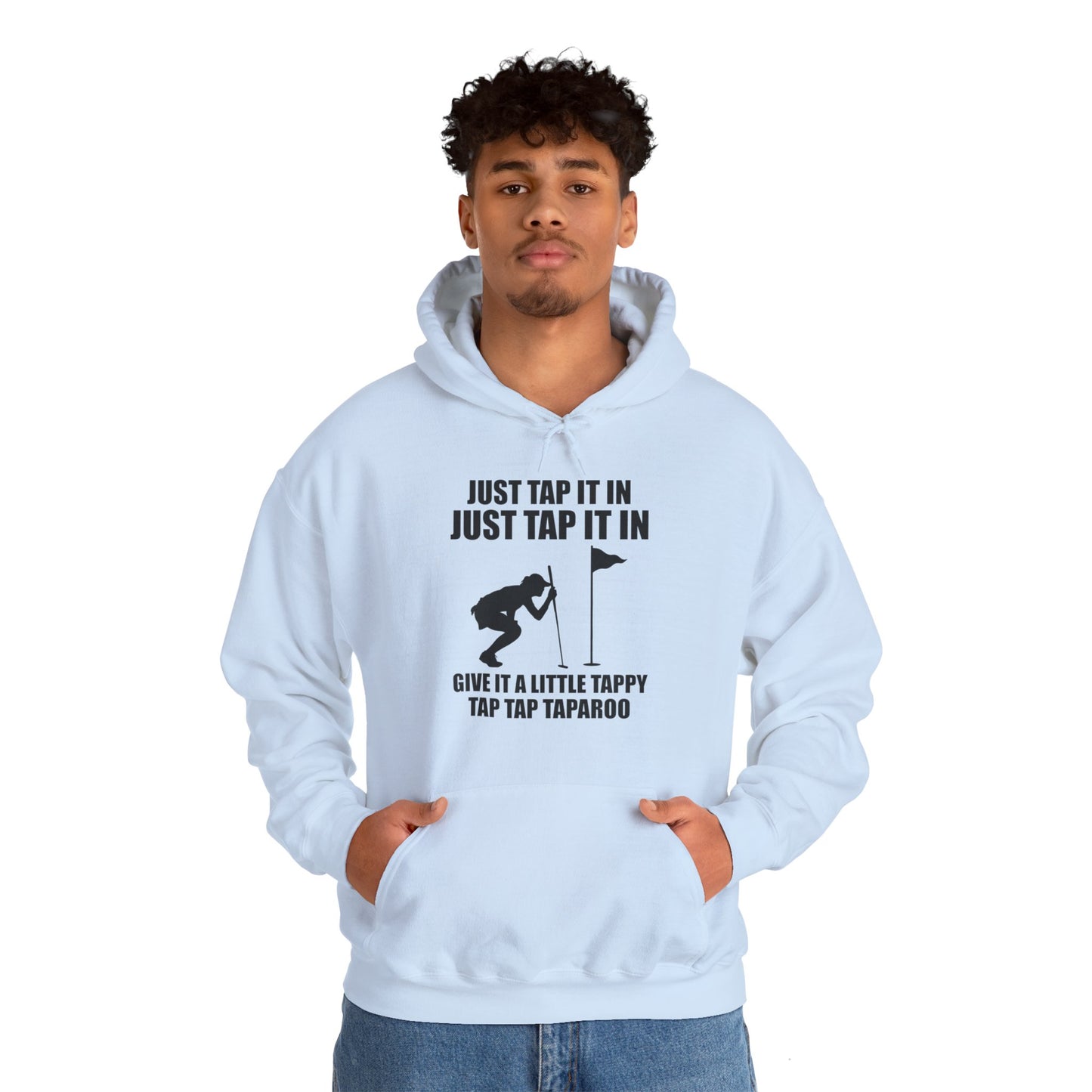 Just Tap It In Just Tap It In Give It A Little Tappy Tap Funny Golfer Hoodie For Men Women Hoodie