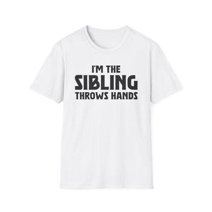 Funny Sarcastic Saying I'm The Sibling That Throws Hands Brother Sister T-Shirt For Men Women T-Shirt