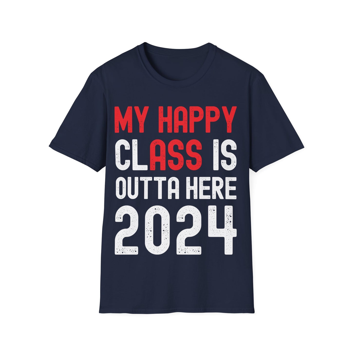 Funny My Happy ClAss Is Outta Here 2024 Shirt Graduation T-Shirt