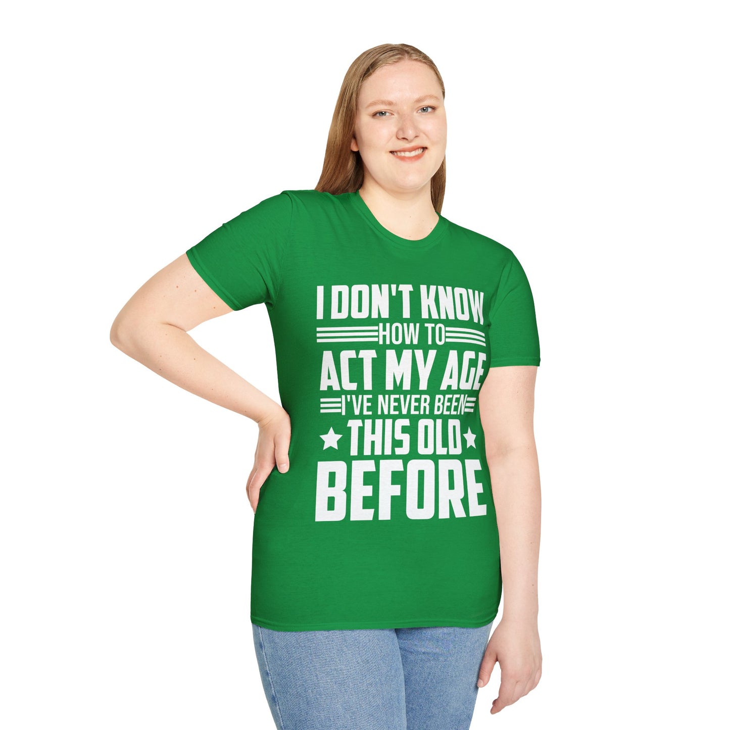 I Don't Know How to Act My Age Adulting Funny Adult T-Shirt