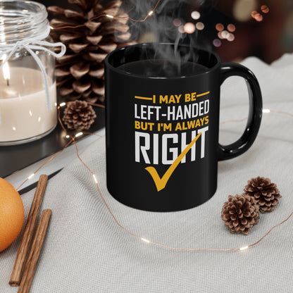 Funny Left Handed Are Always Right Saying And Gift Left-Handed Coffee Mug Men Women