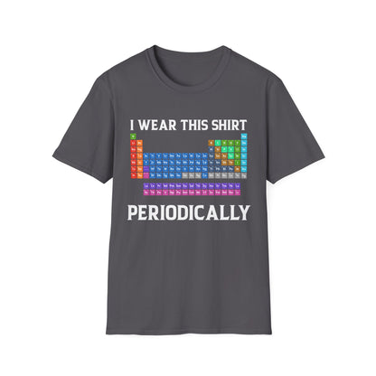 Funny I Wear This Shirt Periodically Adult Humor Sarcastic T-Shirt Novelty Tees